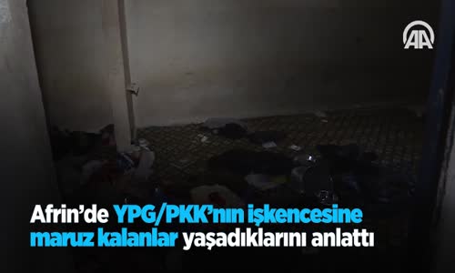 Afrin'de Ypg Pkk'nın İşkencesine Maruz Kalanlar Yaşadıklarını Anlattı 