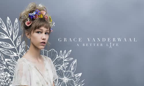 Grace Vanderwaal  A Better Life 