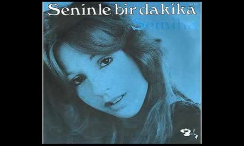 Semiha Yankı - Seninle bir dakika ( Orijinal plak kayıt )