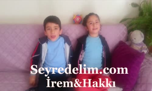 Seyredelim.Com Küçük Müdavimleri İrem &Hakkı'dan Sizlere Mesaj Var!!