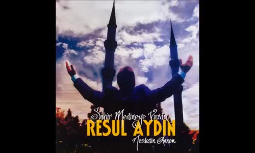 Resul Aydın Şu - Dünyaya Meylim Yoktur