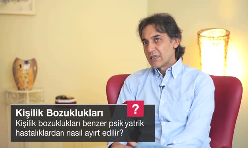 Kişilik Bozuklukları Benzer Psikiyatrik Hastalıklardan Nasıl Ayırt Edilir