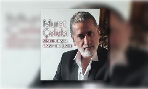 Murat Çelebi - Senden Başka Kimse Yok İçimde 