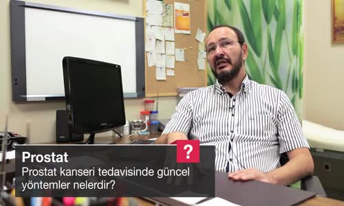 Prostat Kanseri Tedavisinde Güncel Yöntemler Nelerdir