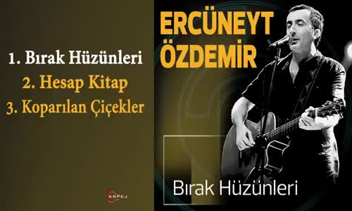  Ercüneyt Özdemir - Bırak Hüzünleri 