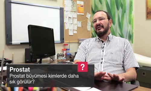 Prostat Büyümesi Kimlerde Daha Sık Görülür