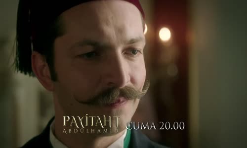 Payitaht Abdülhamid 48. Bölüm 2. Fragmanı