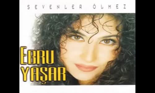 Ebru Yaşar - Sevmek Zamanı