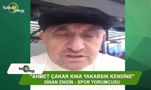 Sinan Engin Ahmet Çakar Kına Yakarsın Kendine