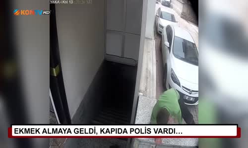 Ekmek almaya geldi, kapıda polis vardı