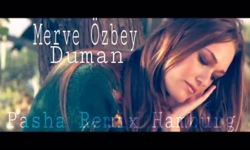 Merve Özbey - Duman (Pasha Remix Hamburg)