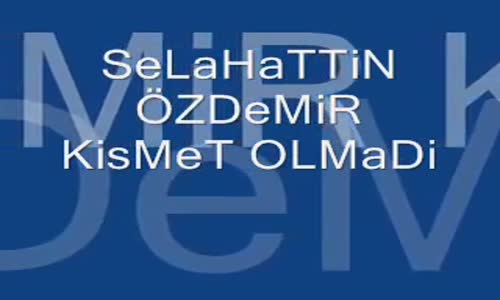 Selahattin Özdemir - Kısmet Olmadı