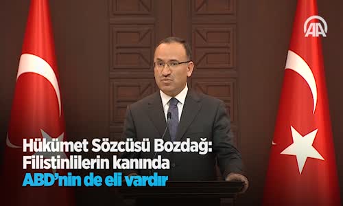 Hükümet Sözcüsü Bozdağ: Filistinlilerin Kanında ABD'nin De Eli Vardır