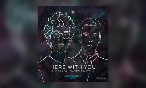 Lost Frequencies & Netsky  Here With You (Bassjackers Remix)