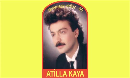 Atilla Kaya - Anla Benim Kıymetimi 