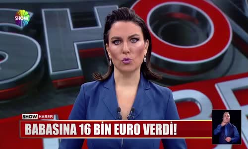 Babasına 16 bin euro verdi!