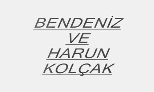 Bendeniz  Harun Kolçak Sev Biraz