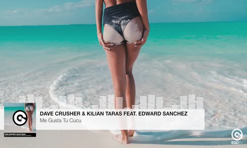 Dave Crusher & Kilian Taras Ft. Edward Sanchez - Me Gusta Tu Cucu