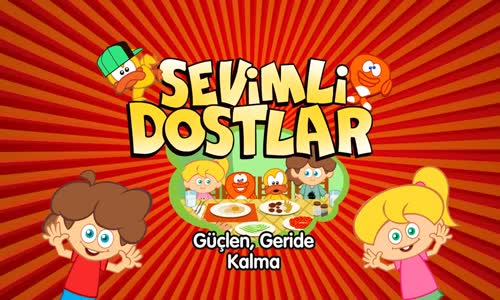 Güçlen Geride Kalma Sevimli Dostlar Eğitici Çizgi Film Çocuk Şarkıları Videoları 