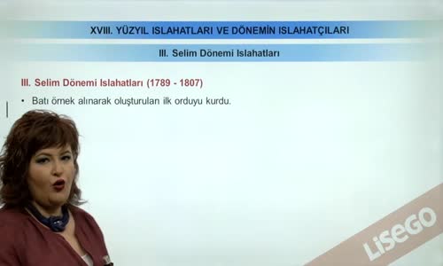 EBA TARİH LİSE - XVIII. YÜZYIL ISLAHATLARI VE DÖNEMİN ISLAHATÇILARI - III.SELİM ISLAHATLARI