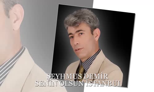 Şeyhmus Demi̇r - Seni̇n Olsun İstanbul