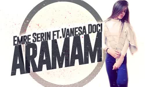  Emre Serin & Vanessa Doci   Aramam Club Mix