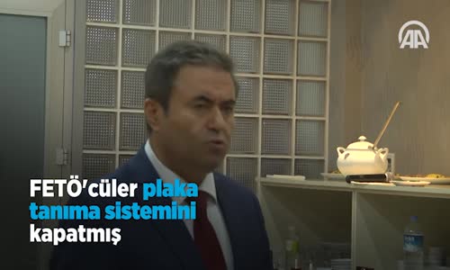 Fetö'cüler Plaka Tanıma Sistemini Kapatmış