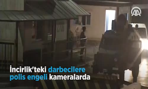 İncirlik'teki Darbecilere Polis Engeli Kameralarda