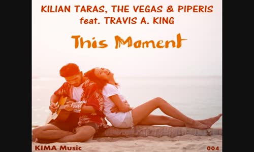 Kilian Taras The Vegas & Piperis Ft. Travis A. King - This Moment