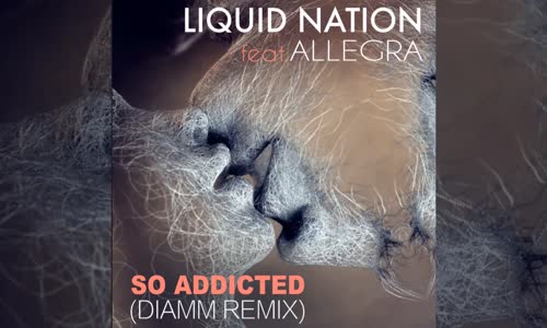 Liquid Nation Ft. Allegra - So Addicted (Diamm Remix)