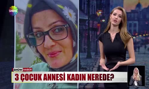 3 çocuk annesi kadın nerede?