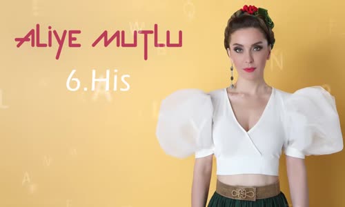 Aliye Mutlu - 6 His 