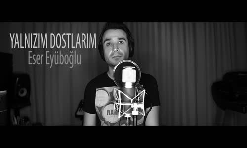  Yalnizim Dostlarim - İbrahim Tatlıses Cover Eser Eyüboğlu 