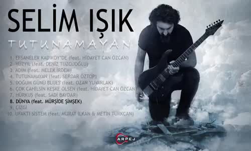 Selim Işık - Dünya Ft. Mürşide Şimşek