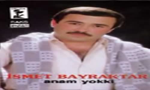 İsmet Bayraktar - Anam Yok Ki