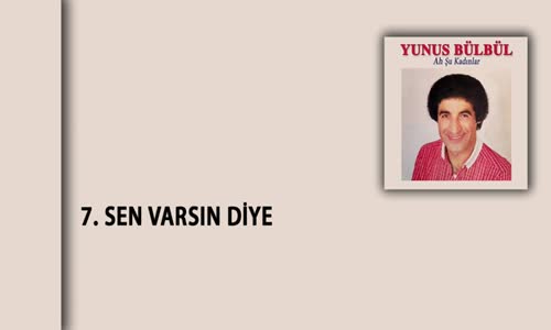 Yunus Bülbül - Sen Varsın Diye