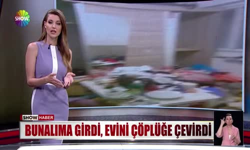 Bunalıma girdi, evini çöplüğe çevirdi