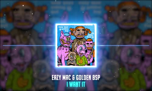 Eazy Mac Golden Bsp - I Want It 