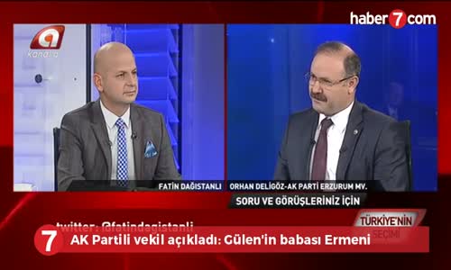 AK Partili Vekil Açıkladı- Gülen'in Babası Ermeni