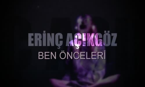 Erinç Açıkgöz Ben Önceleri 