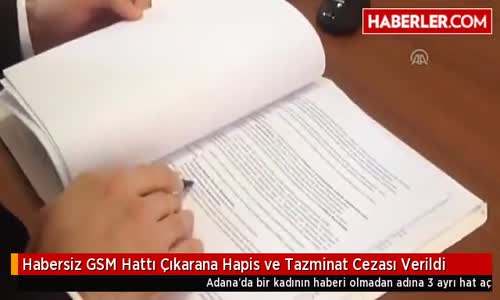 Habersiz Gsm Hattı Çıkarana Hapis ve Tazminat Cezası Verildi