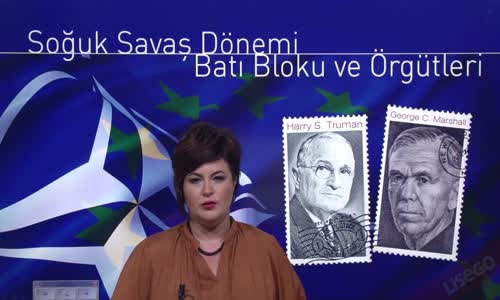 EBA T.C. İNKILAP TARİHİ VE ATATÜRKÇÜLÜK  LİSE - II.DÜNYA SAVAŞI SONRASINDA DÜNYA - SOĞUK SAVAŞ DÖNEMİ - BATI BLOKU'NUN KURULMASI