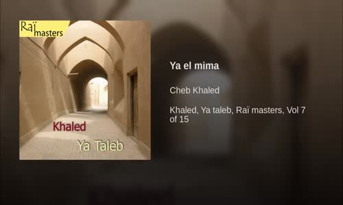 Khaled - Ya El Mima