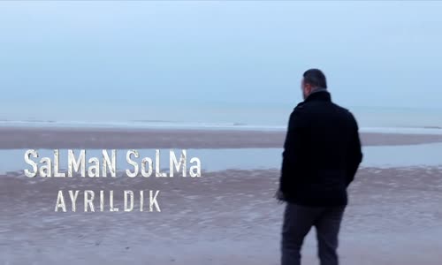 Salman Solma - Ayrıldık