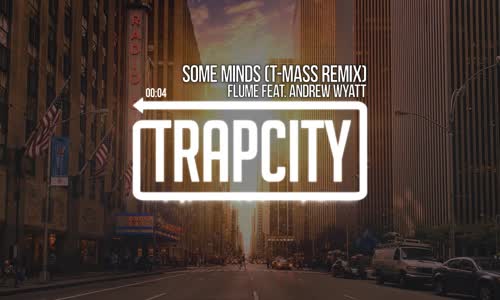 Flume Some Minds (Ft. Andrew Wyatt) (T-Mass Remix)