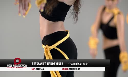 Berksan Ft.Hande Yener - Haberi Var Mı