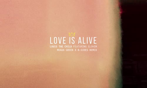 Louis The Child - Love Is Alive Feat Elohim (Meaux Green x B-Sides Remix)