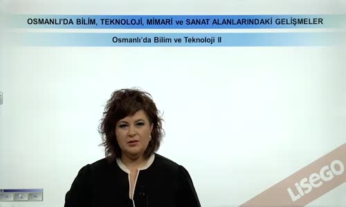 EBA TARİH LİSE - OSMANLI DEVLETİ KÜLTÜR VE UYGARLIĞI-OSMANLI'DA BİLİM VE TEKNOLOJİ II