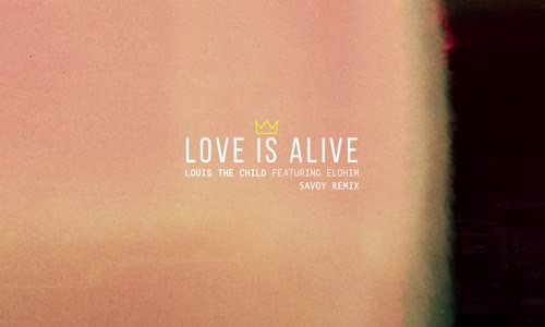 Louis The Child - Love Is Alive Feat Elohim (Savoy Remix)