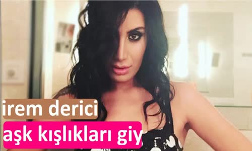 İrem Derici Aşk Kışlıkları Giy